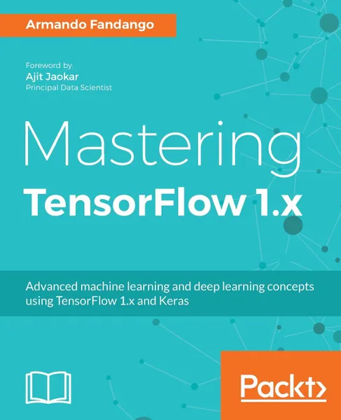 Обложка книги Mastering TensorFlow, Armando Fandango