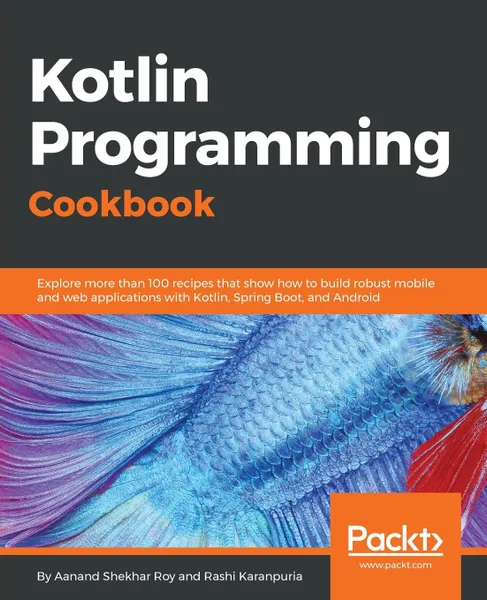 Обложка книги Kotlin Programming Cookbook, Aanand Shekhar Roy, Rashi Karanpuria