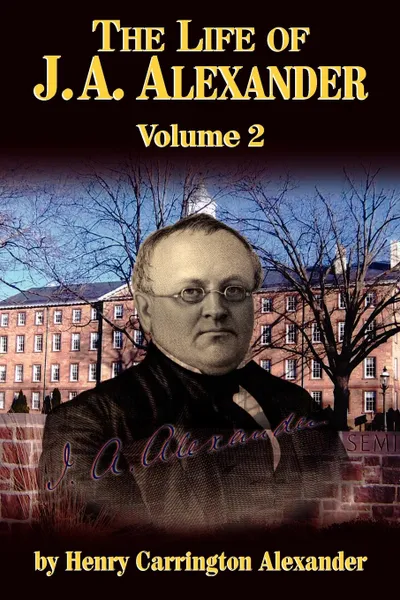 Обложка книги The Life of J a Alexander - Vol. 2, Henry C. Alexander