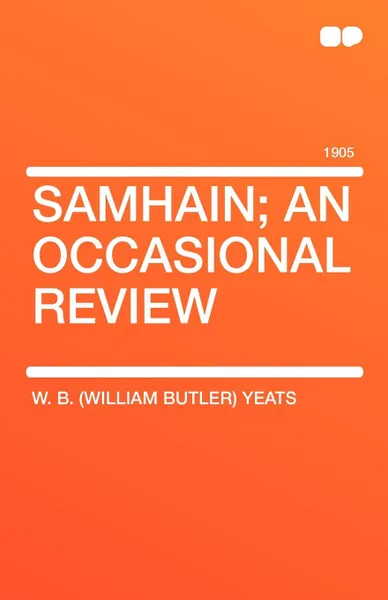 Обложка книги Samhain; An Occasional Review, William Butler Yeats, W. B. (William Butler) Yeats