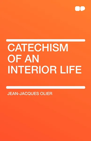 Обложка книги Catechism of an Interior Life, Jean-Jacques Olier