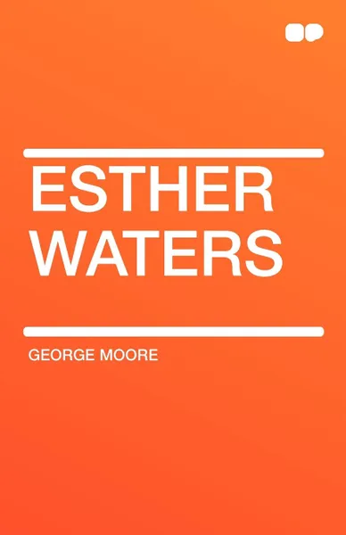 Обложка книги Esther Waters, George Moore