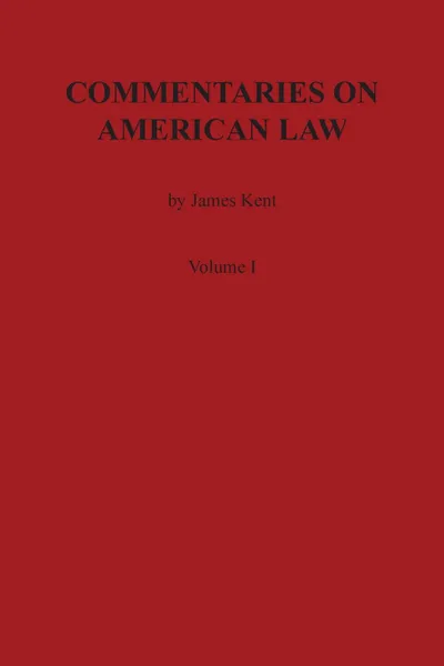 Обложка книги Commentaries on American Law, Volume I, James Kent