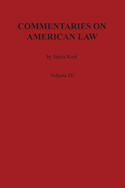 Обложка книги Commentaries on American Law, Volume IV, James Kent