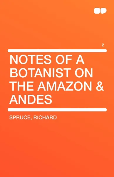 Обложка книги Notes of a Botanist on the Amazon & Andes Vol 2, Richard Spruce