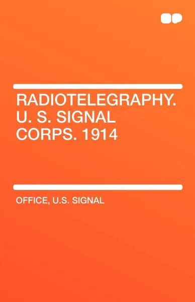 Обложка книги Radiotelegraphy. U. S. Signal Corps. 1914, U. S. Signal Office