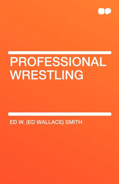 Обложка книги Professional Wrestling, Ed Wallace Smith