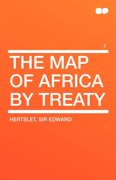 Обложка книги The Map of Africa by Treaty Vol 2, Edward Sir Hertslet