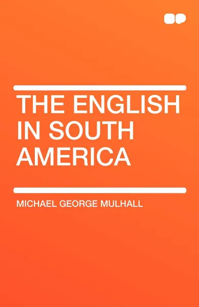 Обложка книги The English in South America, Michael George Mulhall