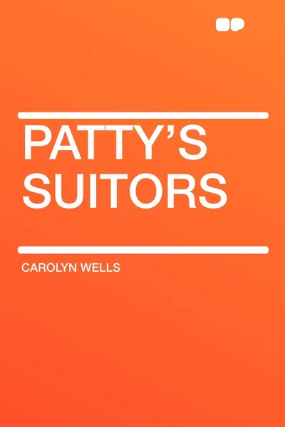 Обложка книги Patty's Suitors, Carolyn Wells