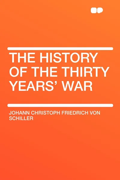 Обложка книги The History of the Thirty Years' War, Johann Christoph Friedrich von Schiller