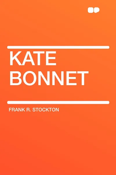 Обложка книги Kate Bonnet, Frank R. Stockton