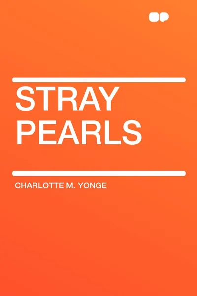 Обложка книги Stray Pearls, Charlotte M. Yonge