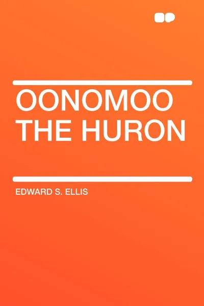 Обложка книги Oonomoo the Huron, Edward S. Ellis