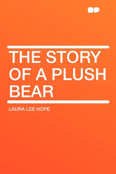 Обложка книги The Story of a Plush Bear, Laura Lee Hope