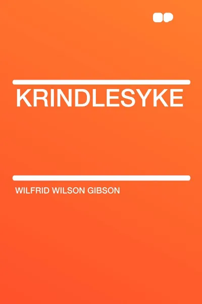 Обложка книги Krindlesyke, Wilfrid Wilson Gibson