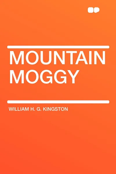 Обложка книги Mountain Moggy, William H. G. Kingston