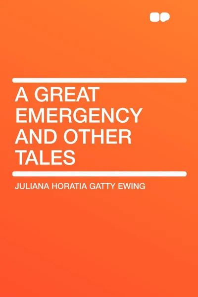 Обложка книги A Great Emergency and Other Tales, Juliana Horatia Gatty Ewing