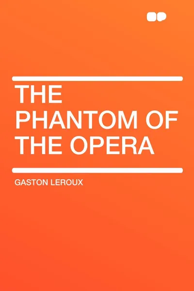 Обложка книги The Phantom of the Opera, Gaston Leroux