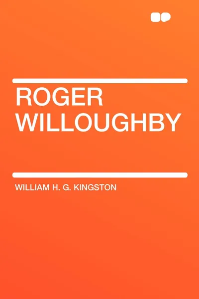 Обложка книги Roger Willoughby, William H. G. Kingston