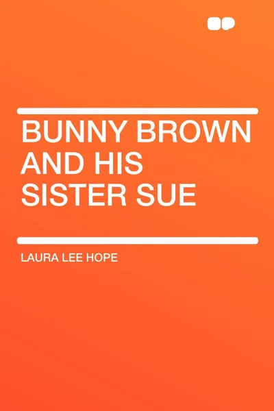 Обложка книги Bunny Brown and his Sister Sue, Laura Lee Hope