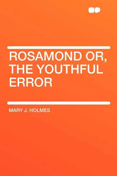 Обложка книги Rosamond or, the Youthful Error, Mary J. Holmes