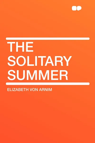 Обложка книги The Solitary Summer, Elizabeth von Arnim