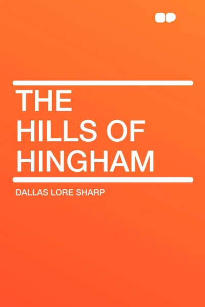 Обложка книги The Hills of Hingham, Dallas Lore Sharp