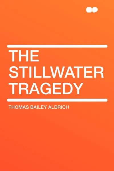 Обложка книги The Stillwater Tragedy, Thomas Bailey Aldrich