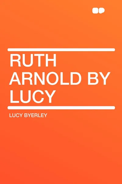 Обложка книги Ruth Arnold by Lucy, Lucy Byerley