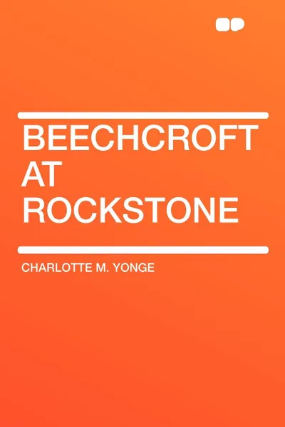 Обложка книги Beechcroft at Rockstone, Charlotte M. Yonge