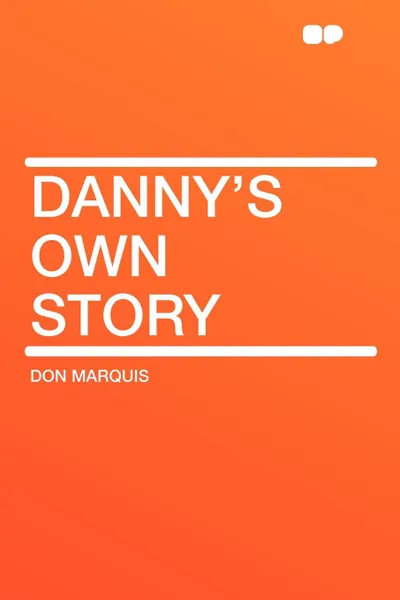 Обложка книги Danny's Own Story, Don Marquis