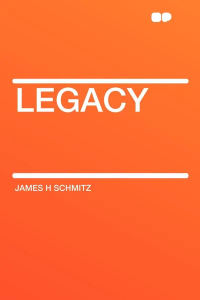 Обложка книги Legacy, James H Schmitz