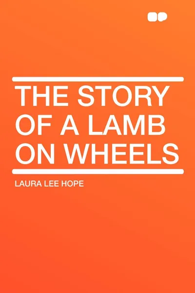 Обложка книги The Story of a Lamb on Wheels, Laura Lee Hope