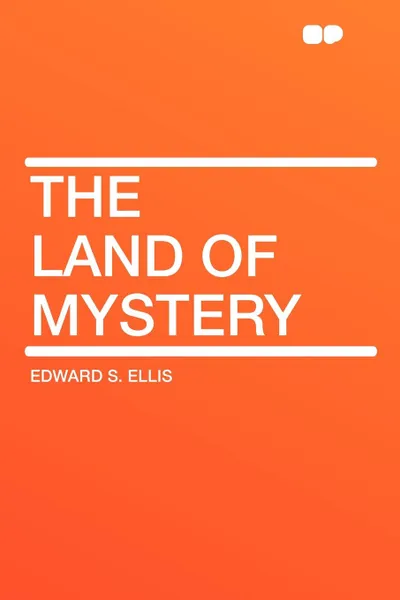 Обложка книги The Land of Mystery, Edward S. Ellis