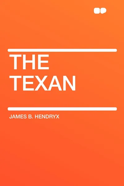 Обложка книги The Texan, James B. Hendryx