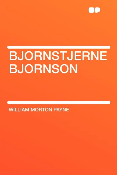 Обложка книги Bjornstjerne Bjornson, William Morton Payne