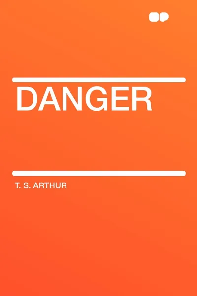 Обложка книги Danger, T. S. Arthur