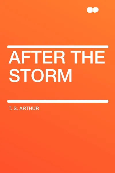 Обложка книги After the Storm, T. S. Arthur