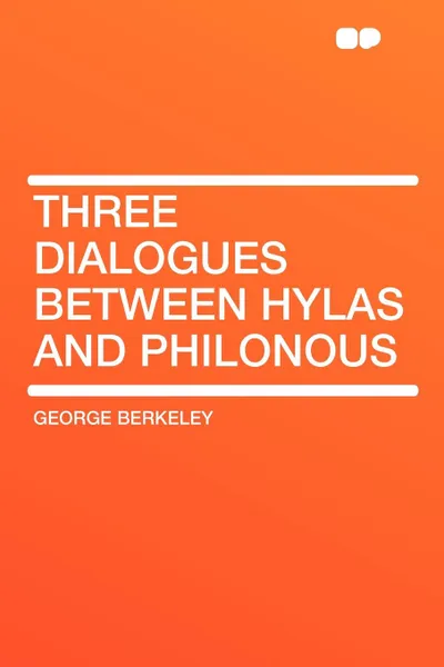 Обложка книги Three Dialogues Between Hylas and Philonous, George Berkeley