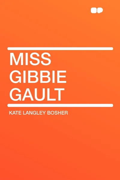 Обложка книги Miss Gibbie Gault, Kate Langley Bosher