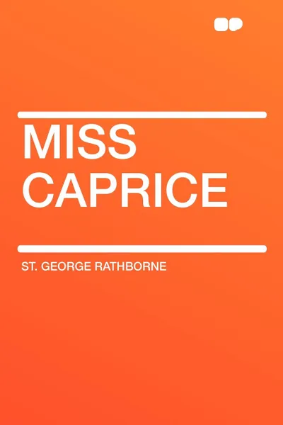 Обложка книги Miss Caprice, St. George Rathborne