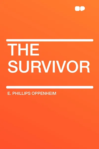 Обложка книги The Survivor, E. Phillips Oppenheim