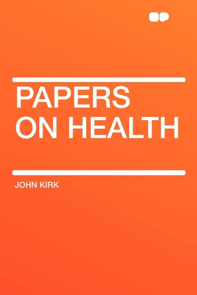 Обложка книги Papers on Health, John Kirk