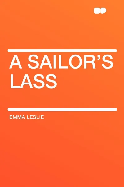 Обложка книги A Sailor's Lass, Emma Leslie