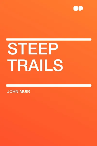 Обложка книги Steep Trails, John Muir