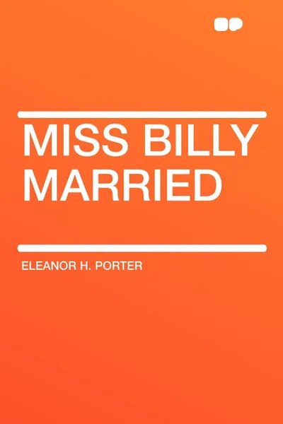 Обложка книги Miss Billy Married, Eleanor H. Porter