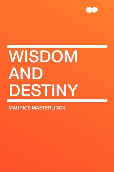 Обложка книги Wisdom and Destiny, Maurice Maeterlinck