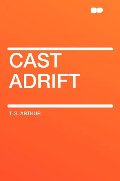 Обложка книги Cast Adrift, T. S. Arthur