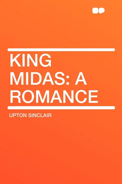 Обложка книги King Midas. a Romance, Upton Sinclair